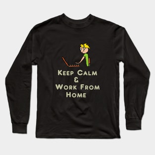 Keep Calm and Work From Home Long Sleeve T-Shirt